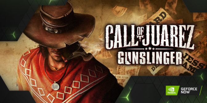 Call of Juarez: Gunslinger on GeForce NOW