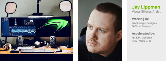 Visual Effects Artist Jay Lippman Takes Viewers Behind the Camera This Week ‘In the NVIDIA Studio’