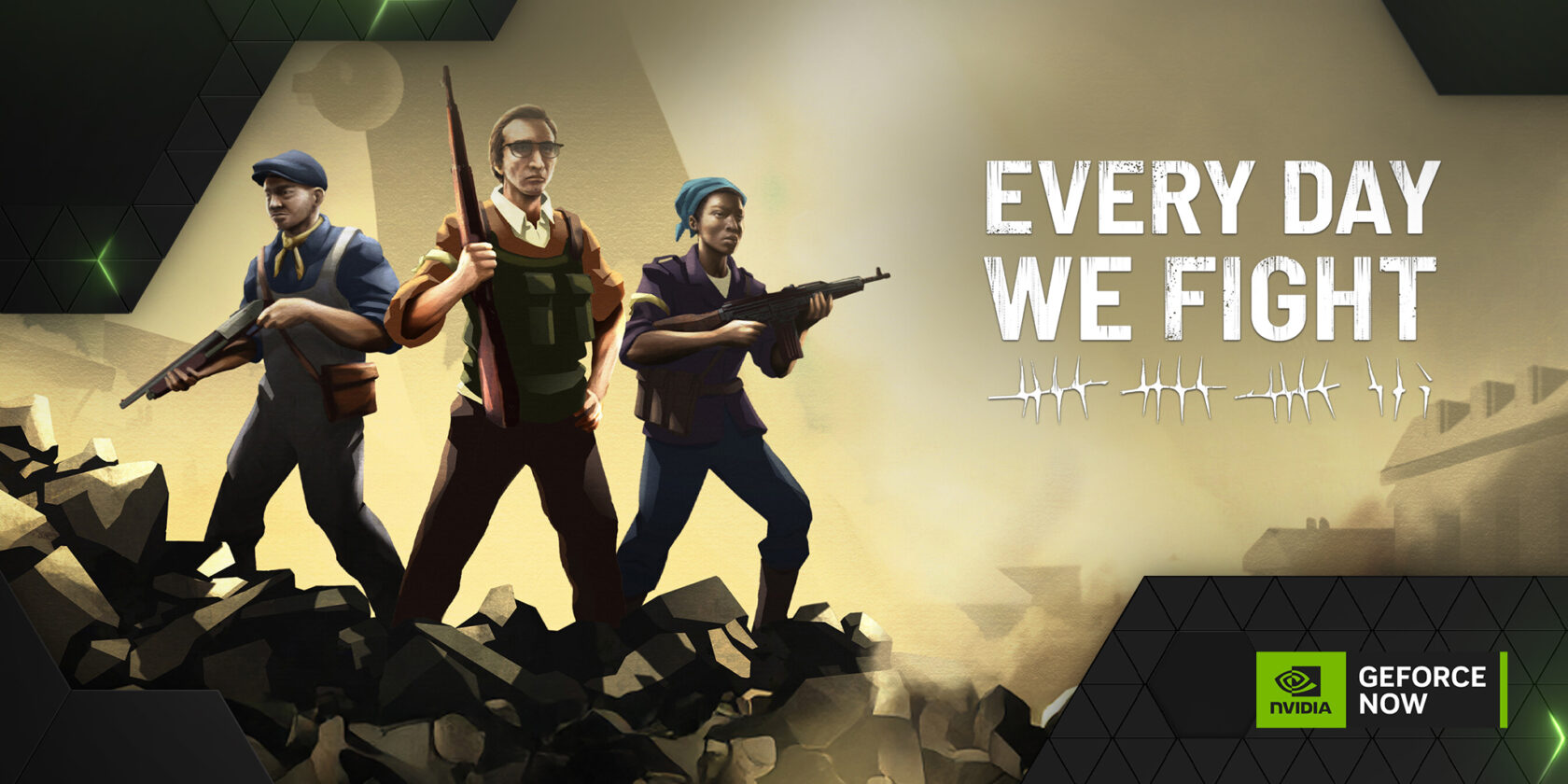 Every Day we Fight on GeForce NOW