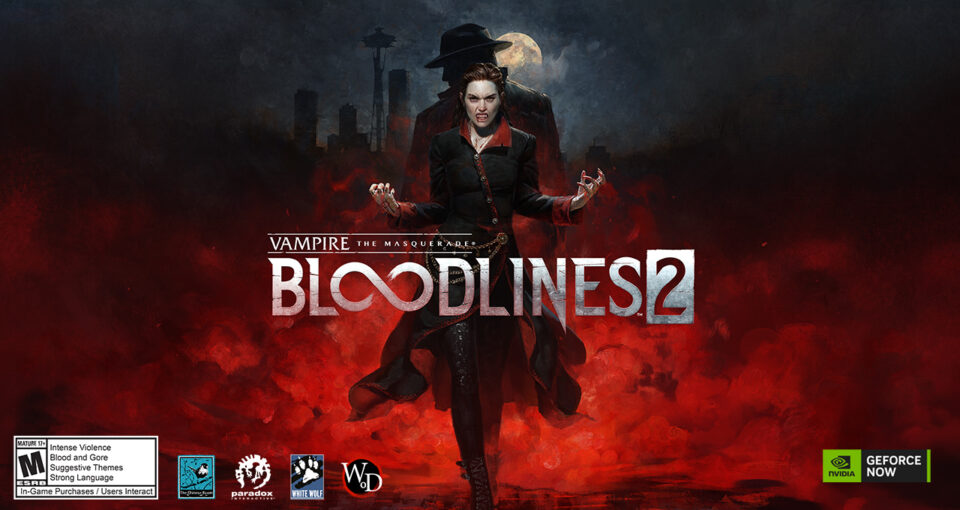 Vampires The Masquerades: Bloodlines 2 on GeForce NOW