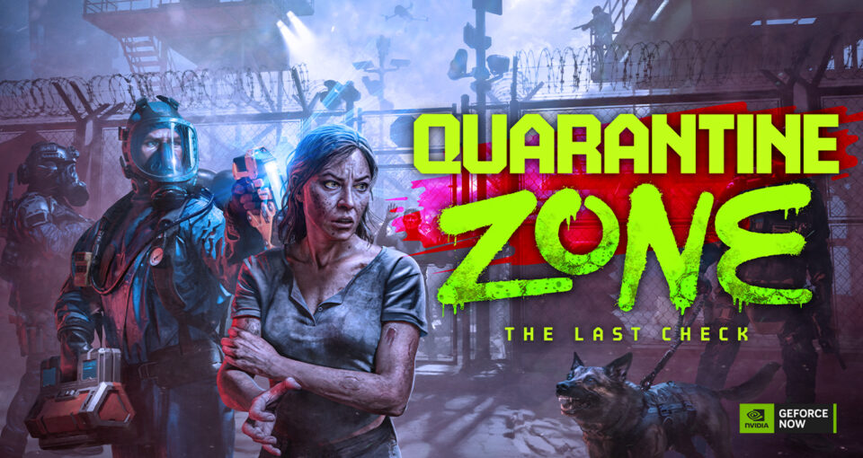 Quarantine Zone: The Last Check on GeForce NOW